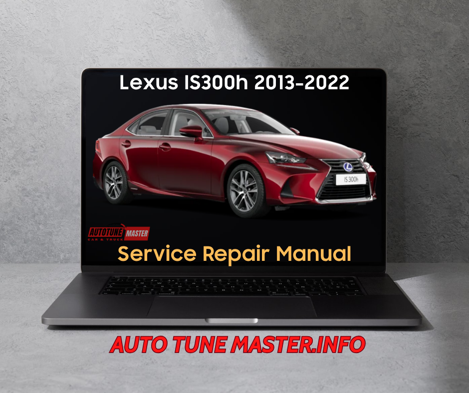 Lexus IS300h 2013-2022 Service Repair Manual